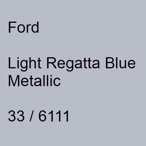 Ford, Light Regatta Blue Metallic, 33 / 6111.